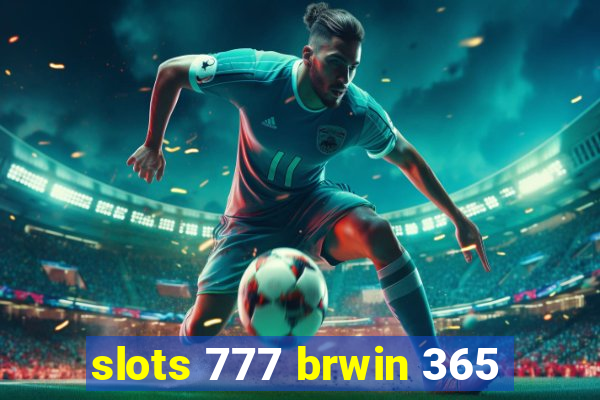 slots 777 brwin 365